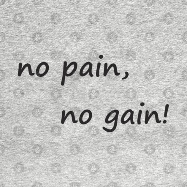 no pain no gain by Evaaug